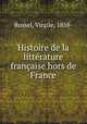 Histoire de la litterature francaise hors de France, Rossel, Virgile, 1858- 