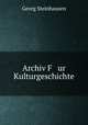 Archiv F ur Kulturgeschichte, Georg Steinhausen 