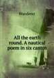 All the earth round. A nautical poem in six cantos, Wanderer 