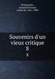 Souvenirs d`un vieux critique. 8, Pontmartin, Armand Ferrard, comte de, 1811-1890 