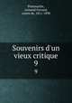 Souvenirs d`un vieux critique. 9, Pontmartin, Armand Ferrard, comte de, 1811-1890 