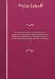 The American church history series, consisting of a series of denominational histories published under the auspices of the American Society of Church History;. 8, Philip Schaff 