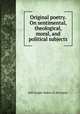 Original poetry. On sentimental, theological, moral, and political subjects, Self-taught shaker of dry bones 