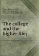 The college and the higher life;, Capen, Elmer Hewitt, 1838-1905,Shipman, William Rollins, 1836-1908 