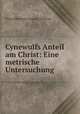 Cynewulfs Anteil am Christ: Eine metrische Untersuchung, Franz [Hermann August ] Schwarz 