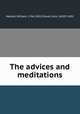 The advices and meditations, Haslett, William, 1766-1821,Flavel, John, 1630?-1691 