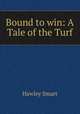 Bound to win: A Tale of the Turf, Hawley Smart 