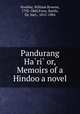 Pandurang Ha?ri? or, Memoirs of a Hindoo a novel, Hockley, William Browne, 1792-1860,Frere, Bartle, Sir, bart., 1815-1884 