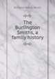 The Burlington Smiths, a family history, Richard Morris Smith 