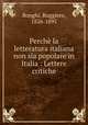 Perche la letteratura italiana non sia popolare in Italia : Lettere critiche, Bonghi, Ruggiero, 1826-1895 