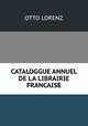 CATALOGGUE ANNUEL DE LA LIBRAIRIE FRANCAISE, Otto Lorenz 