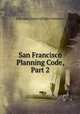 San Francisco Planning Code, Part 2, City and County of San Francisco 