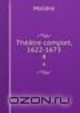 Thtre complet, 1622-1673. 4, Molie?re 