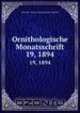 Ornithologische Monatsschrift. 19, 1894, Deutscher Verein zum Schutze der Vogelwelt 