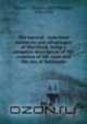 The natural & industrial resources and advantages of Maryland, being a complete description of the counties of the state and the city of Baltimore, John Thomas Scharf 