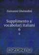 Supplimento a` vocabolarj italiani. 6, Giovanni Gherardini 