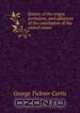 history of the origin, formation, and adoption of the consitution of the united states, Curtis George Ticknor 