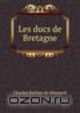 Les ducs de Bretagne, Charles Barbier de Meynard 