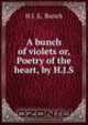 A bunch of violets or, Poetry of the heart, by H.J.S., Bunch 