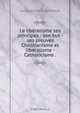 Le liberalisme ses principes - son but - ses preuves Christianisme et liberalisme - Catholicisme ., Jacques Henri Serment 