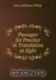 Passages for Practice in Translation at Sight, John Williams White 