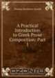 A Practical Introduction to Greek Prose Composition: Part 1, Thomas Kerchever Arnold 