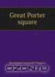 Great Porter square, Benjamin Leopold Farjeon 