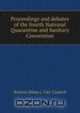 Proceedings and debates of the fourth National Quarantine and Sanitary Convention, 
