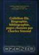 Crebillon fils. Biographie, bibliographie, pages choisies par Charles Simond, Claude-Prosper Jolyot de Crebillon 