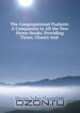The Congregational Psalmist. A Companion to All the New Hymn-books: Providing Tunes, Chants And ., Henry John Gauntlett 