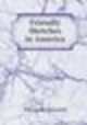 Friendly Sketches in America, William Tallack 