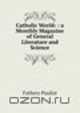 Catholic World: : a Monthly Magazine of General Literature and Science, Fathers Paulist 