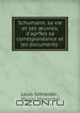 Schumann, sa vie et ses ?uvres, d