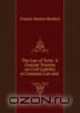 The Law of Torts: A Concise Treatise on Civil Liability at Common Law and ., Francis Marion Burdick 