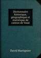 Dictionnaire historique, geographique et statistique de canton de Vaud, David Martignier 