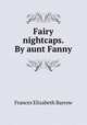 Fairy nightcaps. By aunt Fanny, Frances Elizabeth Barrow 