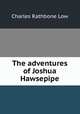 The adventures of Joshua Hawsepipe, Charles Rathbone Low 