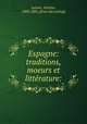 Espagne: traditions, moeurs et litte?rature:, Latour, Antoine, 1808-1881. [from old catalog] 