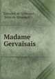 Madame Gervaisais, Edmond de Goncourt , Jules de Goncourt 