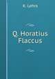 Q. Horatius Flaccus., K. Lehrs 