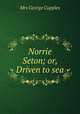 Norrie Seton; or, Driven to sea, Mrs George Cupples 