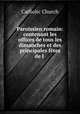 Paroissien romain: contenant les offices de tous les dimanches et des principales fetes de l ., Catholic Church 