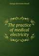 The practice of medical electricity, George Denniston Powell 