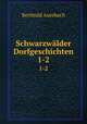 Schwarzwlder Dorfgeschichten. 1-2, Berthold Auerbach 