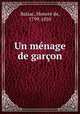 Un menage de garcon, Honore? de Balzac 