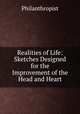Realities of Life: Sketches Designed for the Improvement of the Head and Heart, Philanthropist 