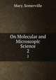 On Molecular and Microscopic Science. 2, Mary. Somerville 