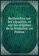 Recherches sur les vigueries, et sur les origines de la feodalite, en Poitou, Armand-Desire de La Fontenelle de Vaudore 