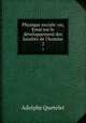 Physique sociale: ou, Essai sur le dveloppement des facults de l`homme. 2, Lambert Adolphe J. Quetelet 