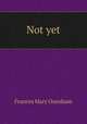 Not yet, Frances Mary Oxenham 